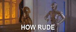 Star Wars C-3PO Robots How Rude GIF