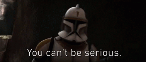 Star Wars Clone Trooper Says You Can't Be Serious GIF