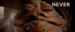 Star Wars Jabba The Hutt Never GIF