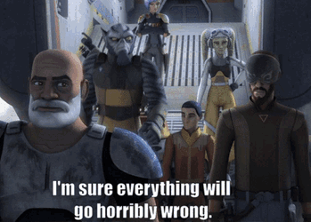 Star Wars Rebels Everything Will Go Wrong GIF