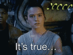Star Wars Rey It's True All Of It GIF