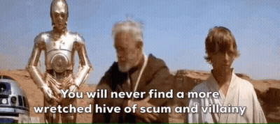 Star Wars Scene You Will Never Find A More Wretched Hive Of Scum And Villainy GIF