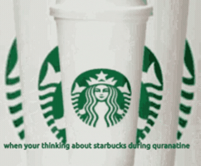 Starbucks Cup When Your Thinking About Starbucks During Quarantine GIF