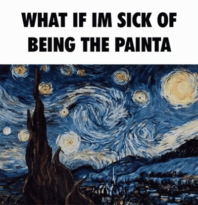 Starry Night Painting Saying What If Im Sick Of Being The Painta GIF