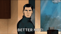 Sterling Archer Better Not GIF