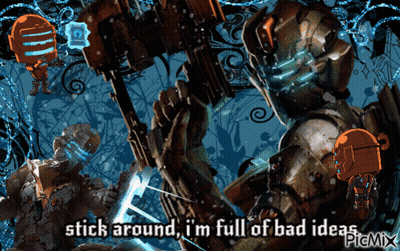 Stick Around I'm Full Of Bad Ideas GIF