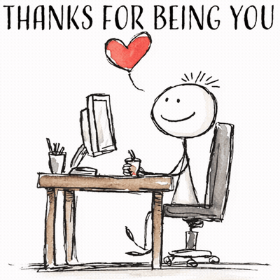 Stick Figure At Desk Saying Thanks For Being You GIF
