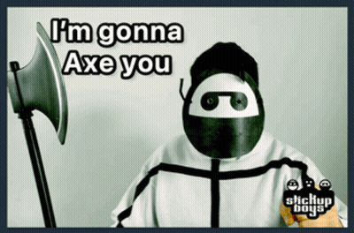 Stick Figure Holding Axe Saying I'm Gonna Axe You GIF