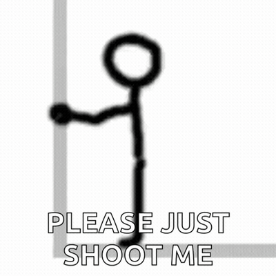Stick Figure Leaning Against Wall Saying Please Just Shoot Me GIF