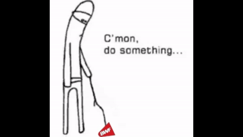 Stick Figure Saying C'mon Do Something GIF