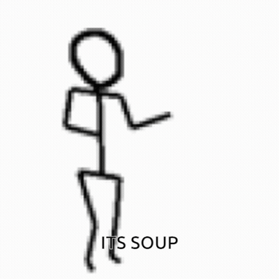 Stick Figure Saying Its Soup GIF