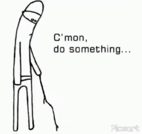 Stick Figure With C'mon Do Something GIF