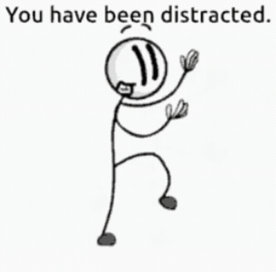 Stick Figure You Have Been Distracted GIF
