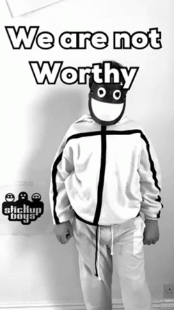 Stick Up Boys We're Not Worthy GIF