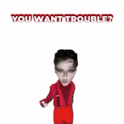 Sticker Saying You Want Trouble GIF