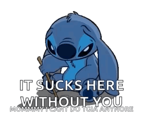 Stitch Is Holding A Stick And Says It Sucks Here Without You Mommy GIF