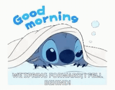 Stitch Peeking From Blanket Saying Good Morning We Spring Forward I Fell Behind GIF