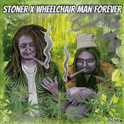 Stoner X Wheelchair Man Forever Poster With Two People Smoking GIF