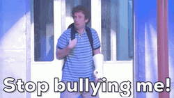 Stop Bullying Me Bully GIF