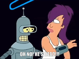 Stop He's Already Dead Bender Futurama GIF
