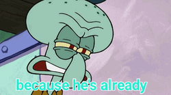 Stop He's Already Dead Squidward GIF