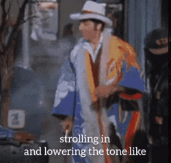 Strolling In And Lowering The Tone Like Pimp GIF