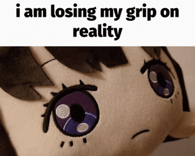 Stuffed Animal Saying I Am Losing My Grip On Reality GIF
