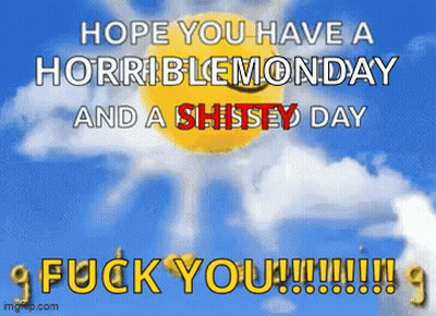 Sun Saying Hope You Have A Horrible Monday And A Shitty Day GIF