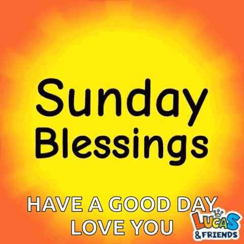 Sunday Blessings Have A Good Day Lucas & Friends GIF