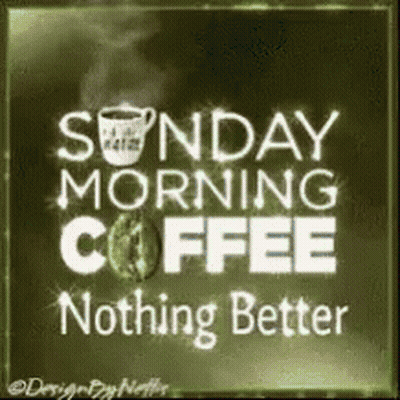 Sunday Morning Coffee Nothing Better GIF