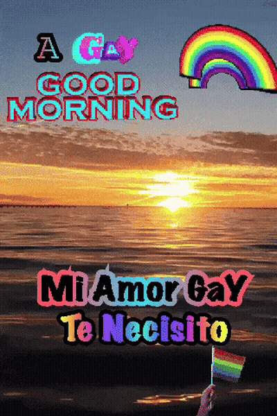 Sunset Over Ocean With Rainbow Saying A Gay Good Morning Mi Amor Gay Te Necesito GIF