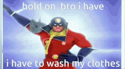 Superhero Hold On Bro I Have To Wash My Clothes GIF