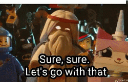 Sure Sure Let's Go With That GIF