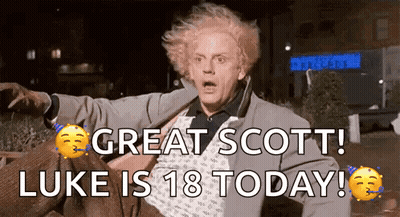 Surprised Man Says Great Scott Luke Is 18 Today GIF