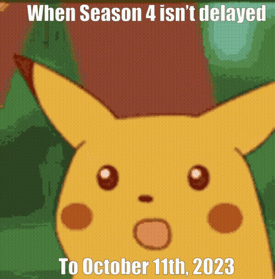 Surprised Pikachu Says When Season 4 Isn't Delayed To October 11Th 2023 GIF