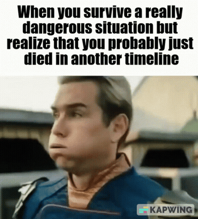 Survive Dangerous Situation, Die In Another Timeline GIF