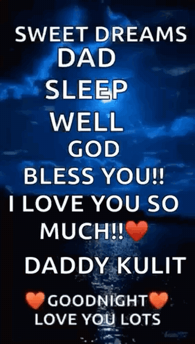 Sweet Dreams Dad Sleep Well God Bless You ! I Love You So Much ! GIF