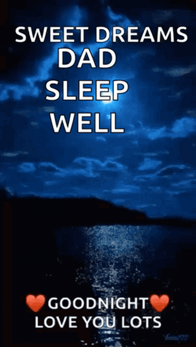 Sweet Dreams Dad Sleep Well Goodnight Love You Lots GIF