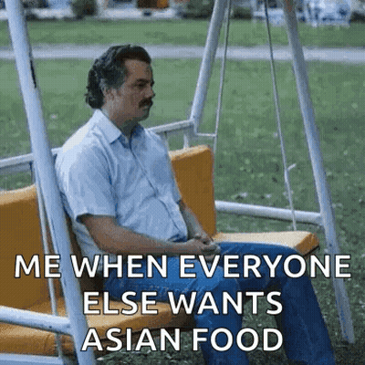 Swing Man Me When Everyone Wants Asian Food GIF