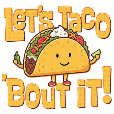 Taco Saying Let's Taco Bout It GIF