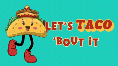 Taco With Arms And Legs Saying Let's Taco Bout It GIF