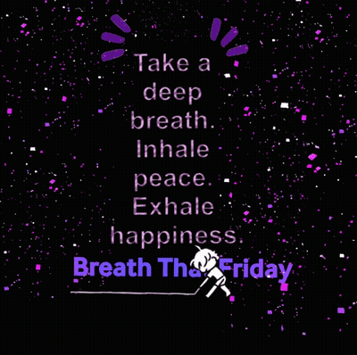Take A Deep Breath Inhale Peace Exhale Happiness Breath The Friday GIF