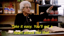 Take It Easy You'll Get A Heart Attack GIF