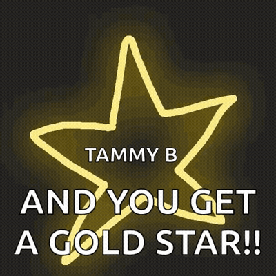 Tammy B And You Get A Gold Star GIF