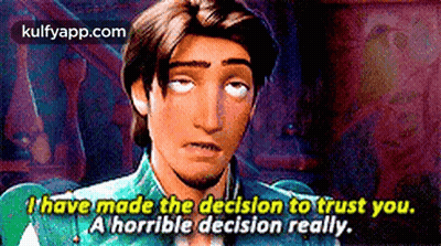 Tangled Character Making Funny Face Saying I Made The Decision To Trust You GIF