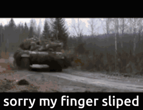 Tank Driving Dirt Road Sorry My Finger Slipped GIF