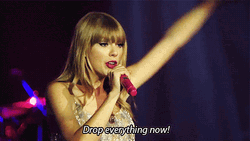 Taylor Swift Drop Everything Now GIF