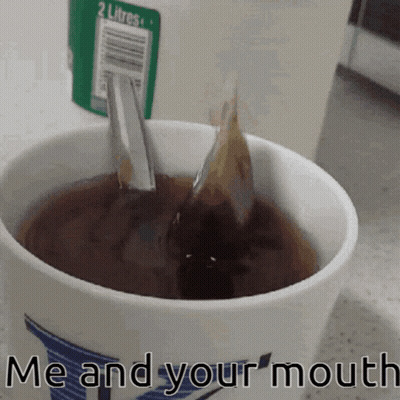 Tea Cup Saying Me And Your Mouth GIF