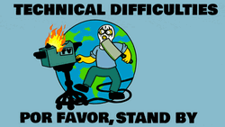 Technical Difficulties Por Favor Stand By GIF