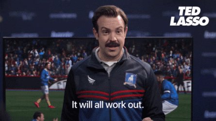 Ted Lasso Believe It Will All Work Out GIF